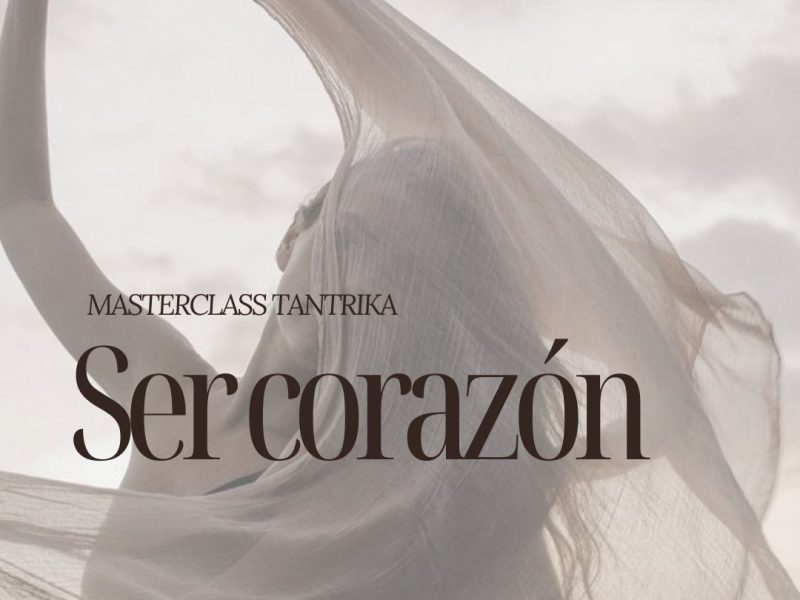 Masterclass Tantrika : SER CORAZÓN